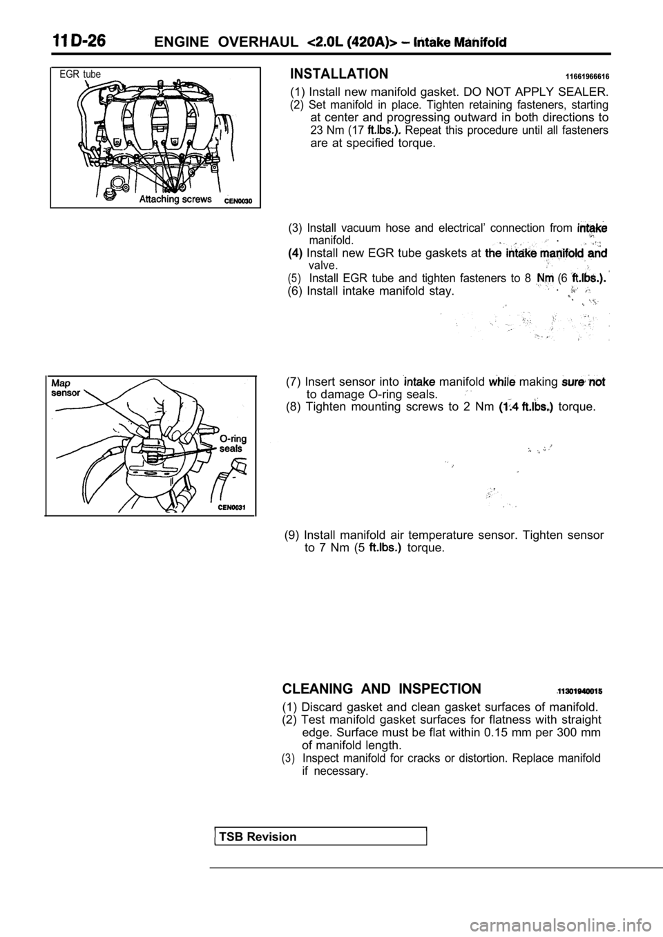 MITSUBISHI SPYDER 1990 Service Repair Manual ENGINE OVERHAUL
EGR tubeINSTALLATION11661966616
(1) Install new manifold gasket. DO NOT APPLY SEALER.
(2) Set manifold in place. Tighten retaining fasteners, starting
at center an MITSUBISHI SPYDER 1990 Service Repair Manual ENGINE OVERHAUL
EGR tubeINSTALLATION11661966616
(1) Install new manifold gasket. DO NOT APPLY SEALER.
(2) Set manifold in place. Tighten retaining fasteners, starting
at center an