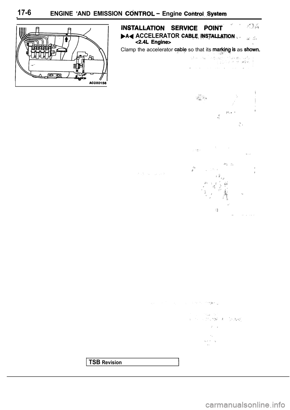 MITSUBISHI SPYDER 1990  Service Repair Manual 17-6ENGINE  ‘AND  EMISSION   Engine 
  ACCELERATOR 
Clamp the accelerator  so that its  as 
I
TSBRevision       