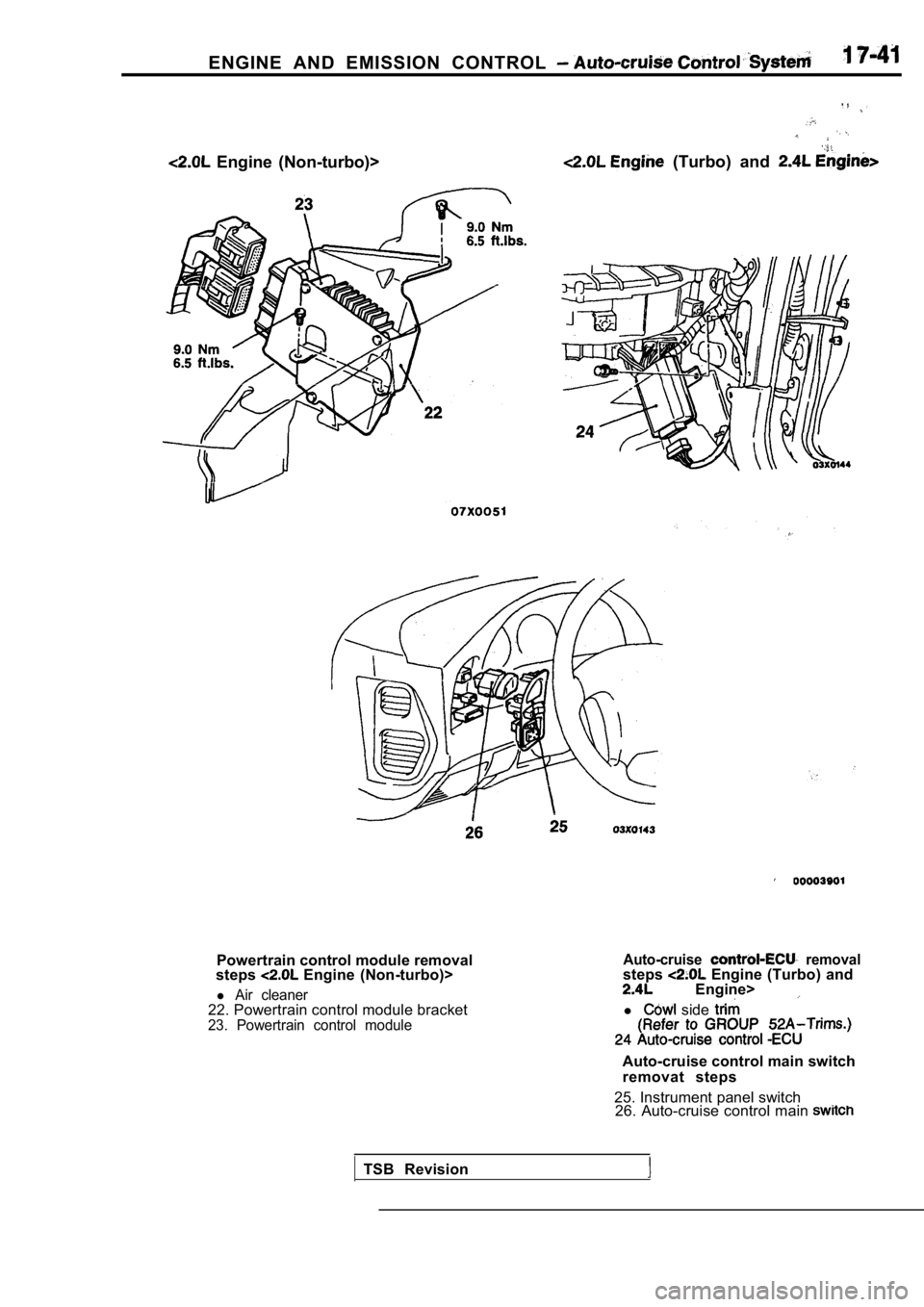 MITSUBISHI SPYDER 1990  Service Repair Manual ENGINE  AND  EMISSION  CONTROL 
  Engine  (Non-turbo)>  (Turbo)  and 
Powertrain control module removal
steps  Engine  (Non-turbo)>
l Air  cleaner22. Powertrain control module bracket23.  Powertrain  