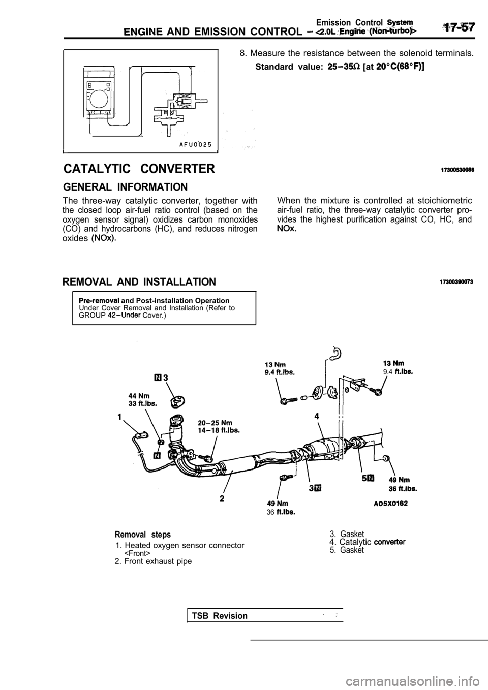 MITSUBISHI SPYDER 1990  Service Repair Manual Emission  Control 
  AND  EMISSION  CONTROL 
8.  Measure  the  resistance  between  the  solenoid  terminals.
Standard  value: 
  [at 
CATALYTIC  CONVERTER
GENERAL  INFORMATION
The  three-way  catalyt