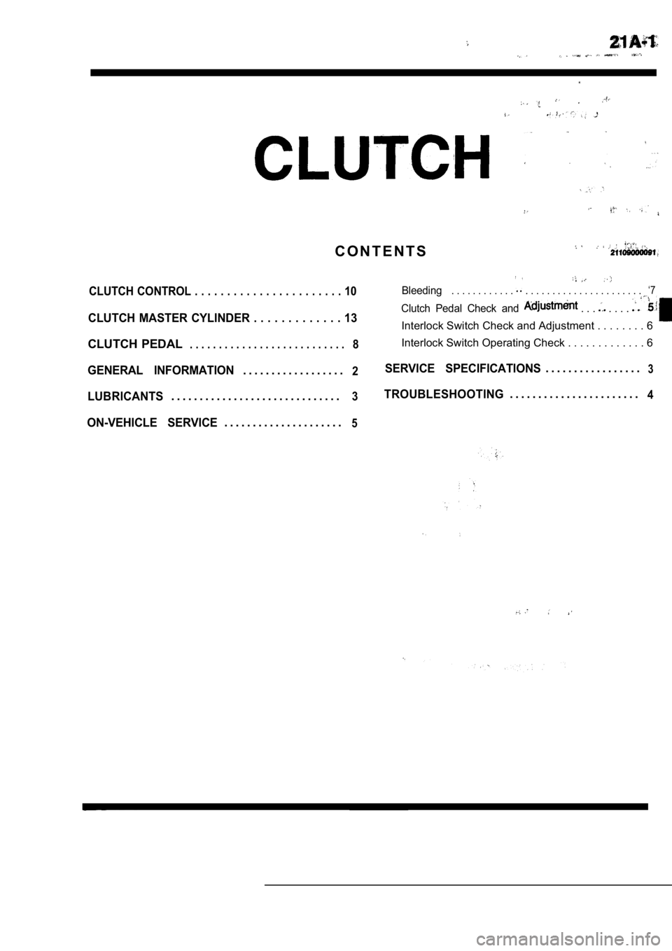 MITSUBISHI SPYDER 1990  Service Repair Manual C O N T E N T S
CLUTCH CONTROL . . . . . . . . . . . . . . . . . . . . . . . 10
CLUTCH  MASTER  CYLINDER  .  .  .  .  .  .  .  .  .  .  .  .  .  13
Bleeding. . . . . . . . . . . .  . . . . . . . . . .