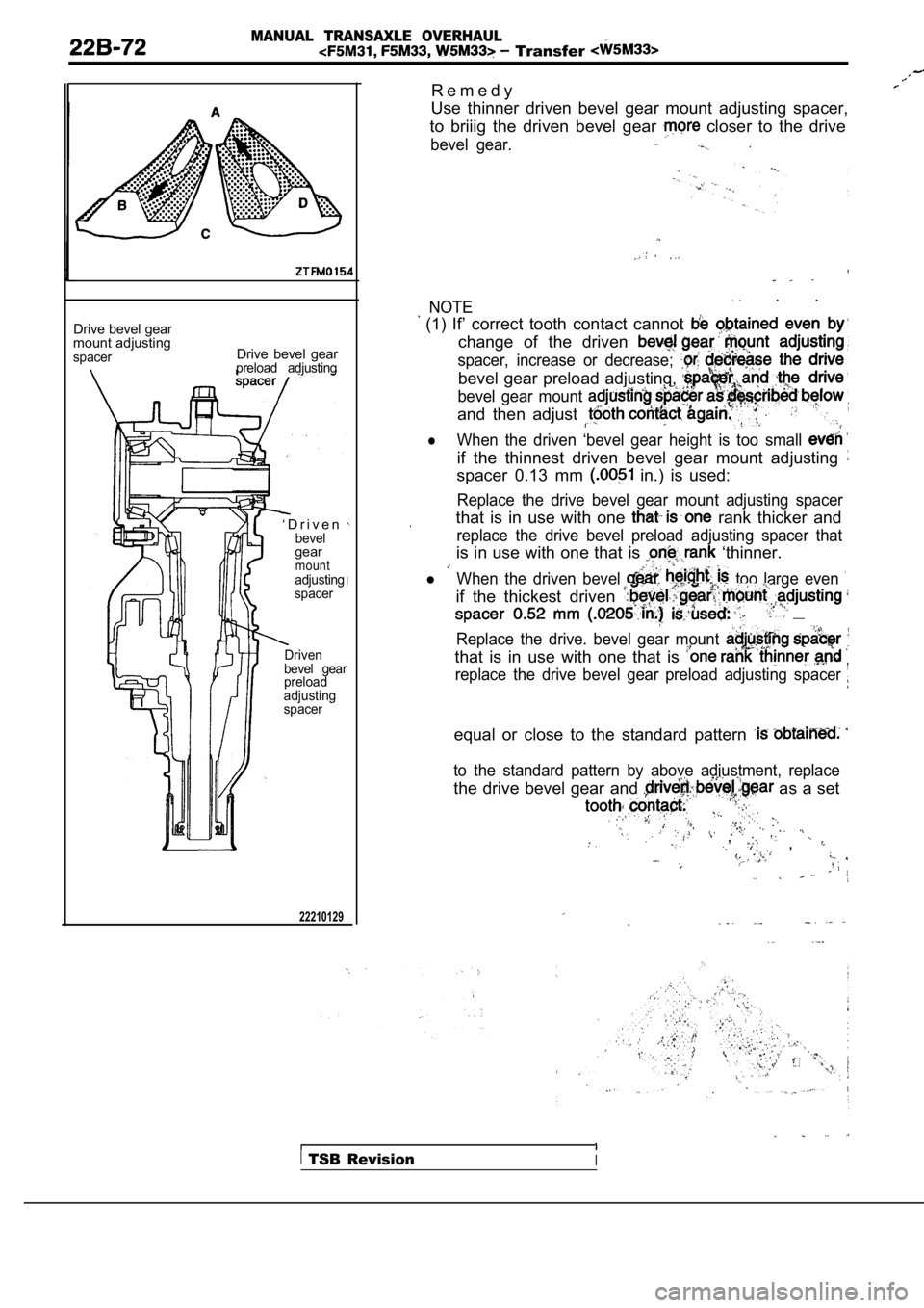 MITSUBISHI SPYDER 1990 Service Repair Manual MANUAL TRANSAXLE OVERHAUL Transfer
Drive bevel gear
mount adjusting
spacerDrive bevel gearpreload adjusting
‘ D r i v e nbevelgearmountadjusting
spacer
Driven
bevel gear
preload
adjusting
s MITSUBISHI SPYDER 1990 Service Repair Manual MANUAL TRANSAXLE OVERHAUL Transfer
Drive bevel gear
mount adjusting
spacerDrive bevel gearpreload adjusting
‘ D r i v e nbevelgearmountadjusting
spacer
Driven
bevel gear
preload
adjusting
s