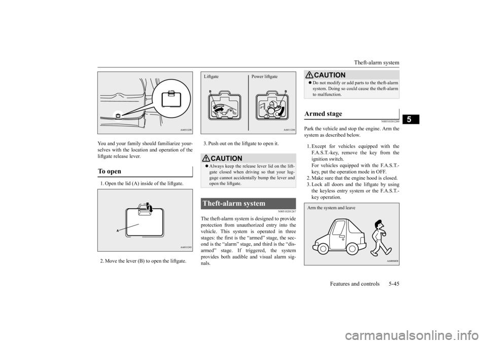 MITSUBISHI OUTLANDER III 2016 Owners Manual Theft-alarm system
Features and controls 5-45
5
You and your family should familiarize your- selves with the location and operation of theliftgate release lever. 1. Open the lid (A) inside of the lif MITSUBISHI OUTLANDER III 2016 Owners Manual Theft-alarm system
Features and controls 5-45
5
You and your family should familiarize your- selves with the location and operation of theliftgate release lever. 1. Open the lid (A) inside of the lif