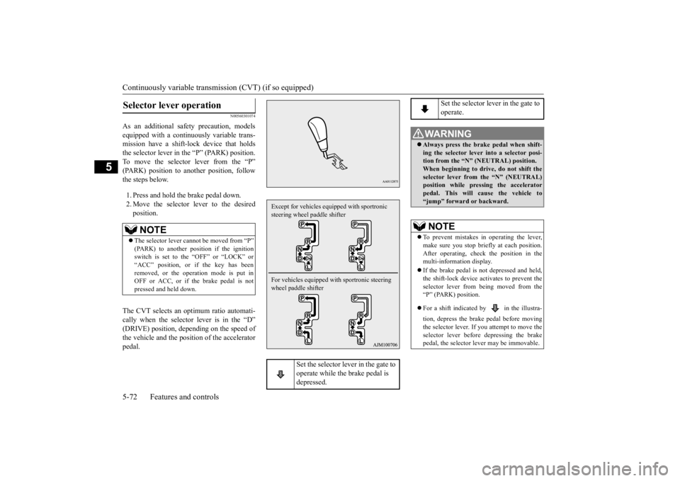 MITSUBISHI OUTLANDER III 2016 Owners Manual Continuously variable transmission (CVT) (if so equipped) 5-72 Features and controls
5
N00560301074
As an additional safe
ty precaution, models
equipped with a conti
nuously variable trans-
missio MITSUBISHI OUTLANDER III 2016 Owners Manual Continuously variable transmission (CVT) (if so equipped) 5-72 Features and controls
5
N00560301074
As an additional safe
ty precaution, models
equipped with a conti
nuously variable trans-
missio