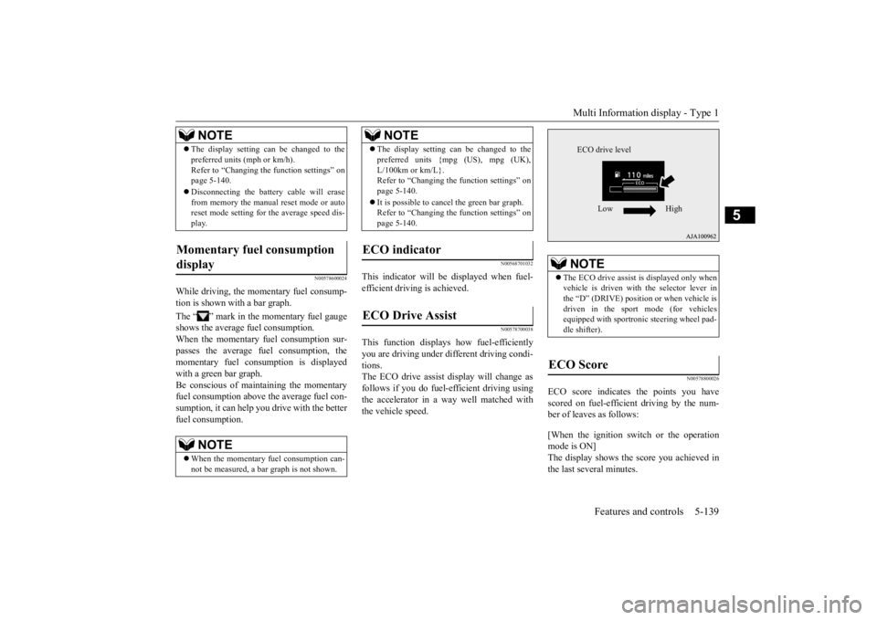 MITSUBISHI OUTLANDER III 2016 Owners Manual Multi Information display - Type 1
Features and controls 5-139
5
N00578600024
While driving, the momentary fuel consump- tion is shown with a bar graph. The “ ” mark in the momentary fuel gauge s MITSUBISHI OUTLANDER III 2016 Owners Manual Multi Information display - Type 1
Features and controls 5-139
5
N00578600024
While driving, the momentary fuel consump- tion is shown with a bar graph. The “ ” mark in the momentary fuel gauge s