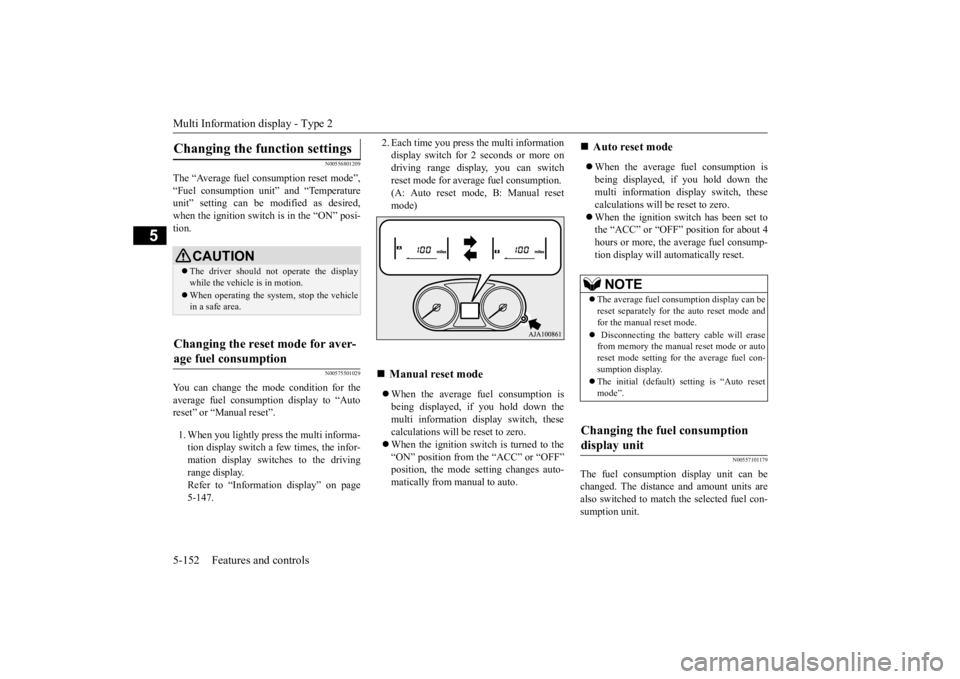 MITSUBISHI OUTLANDER III 2016 Owners Manual Multi Information display - Type 2 5-152 Features and controls
5
N00556801209
The “Average fuel c
onsumption reset mode”,
“Fuel consumption uni
t” and “Temperature
unit” setting can be MITSUBISHI OUTLANDER III 2016 Owners Manual Multi Information display - Type 2 5-152 Features and controls
5
N00556801209
The “Average fuel c
onsumption reset mode”,
“Fuel consumption uni
t” and “Temperature
unit” setting can be