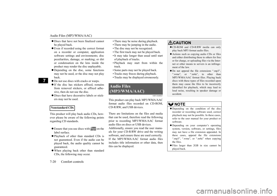 MITSUBISHI OUTLANDER III 2016 Owners Manual Audio Files (MP3/WMA/AAC) 7-20 Comfort controls
7
Discs that have not
been finalized cannot
be played back. Even if recorded using the correct format on a recorder or computer, application so MITSUBISHI OUTLANDER III 2016 Owners Manual Audio Files (MP3/WMA/AAC) 7-20 Comfort controls
7
Discs that have not
been finalized cannot
be played back. Even if recorded using the correct format on a recorder or computer, application so