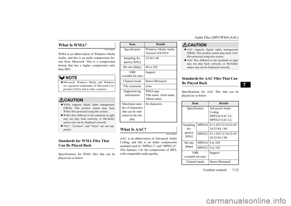 MITSUBISHI OUTLANDER III 2016 Owners Manual Audio Files (MP3/WMA/AAC)
Comfort controls 7-23
7
N00716000028
WMA is an abbreviation of Windows Media Audio, and this is an
audio compression for-
mat from Microsoft. This is a compressionformat MITSUBISHI OUTLANDER III 2016 Owners Manual Audio Files (MP3/WMA/AAC)
Comfort controls 7-23
7
N00716000028
WMA is an abbreviation of Windows Media Audio, and this is an
audio compression for-
mat from Microsoft. This is a compressionformat