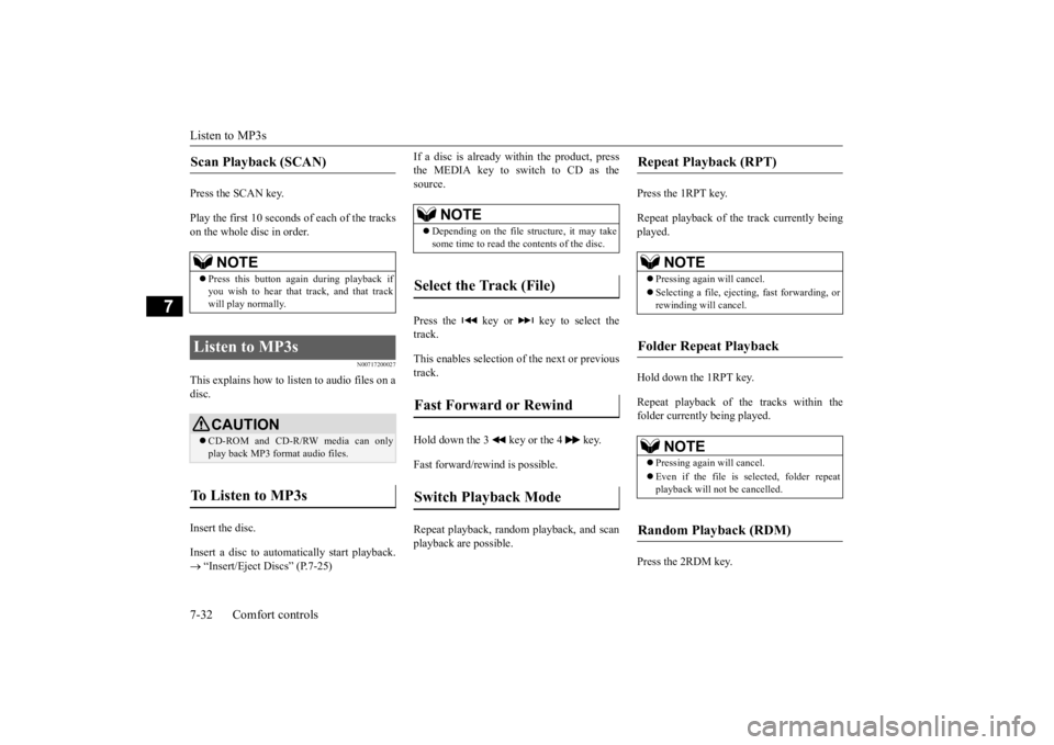 MITSUBISHI OUTLANDER III 2016 Owners Manual Listen to MP3s 7-32 Comfort controls
7
Press the SCAN key. Play the first 10 seconds of each of the tracks on the whole disc in order.
N00717200027
This explains how to li
sten to audio files on a
d MITSUBISHI OUTLANDER III 2016 Owners Manual Listen to MP3s 7-32 Comfort controls
7
Press the SCAN key. Play the first 10 seconds of each of the tracks on the whole disc in order.
N00717200027
This explains how to li
sten to audio files on a
d