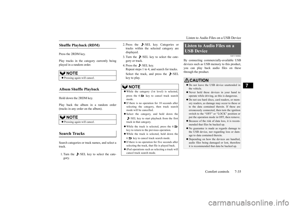 MITSUBISHI OUTLANDER III 2016 Owners Manual Listen to Audio Files on a USB Device
Comfort controls 7-35
7
Press the 2RDM key. Play tracks in the category currently being played in a random order. Hold down the 2RDM key. Play back the album in MITSUBISHI OUTLANDER III 2016 Owners Manual Listen to Audio Files on a USB Device
Comfort controls 7-35
7
Press the 2RDM key. Play tracks in the category currently being played in a random order. Hold down the 2RDM key. Play back the album in