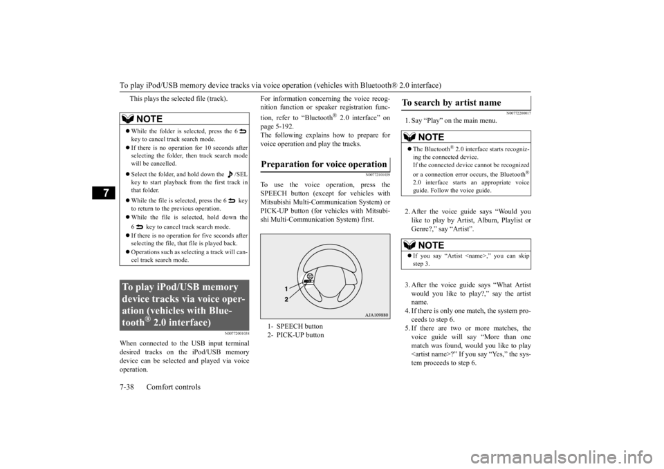 MITSUBISHI OUTLANDER III 2016 Owners Manual To play iPod/USB memory device tracks via voice op
eration (vehicles with
Bluetooth® 2.0 interface)
7-38 Comfort controls
7
This plays the selected file (track).
N00772001038
When connected to the MITSUBISHI OUTLANDER III 2016 Owners Manual To play iPod/USB memory device tracks via voice op
eration (vehicles with
Bluetooth® 2.0 interface)
7-38 Comfort controls
7
This plays the selected file (track).
N00772001038
When connected to the