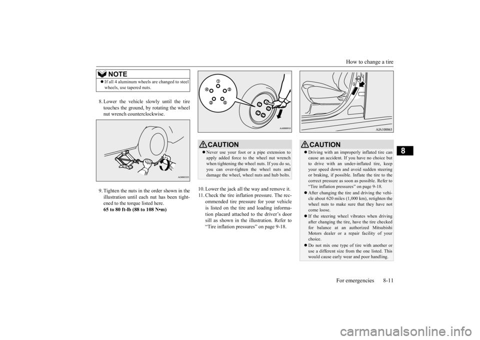 MITSUBISHI OUTLANDER III 2016 Owners Manual How to change a tire
For emergencies 8-11
8
8. Lower the vehicle slowly until the tire touches the ground, by rotating the wheel nut wrench counterclockwise. 9. Tighten the nuts in the order shown in MITSUBISHI OUTLANDER III 2016 Owners Manual How to change a tire
For emergencies 8-11
8
8. Lower the vehicle slowly until the tire touches the ground, by rotating the wheel nut wrench counterclockwise. 9. Tighten the nuts in the order shown in