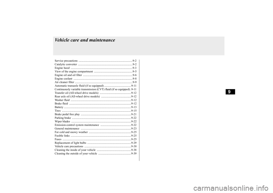 MITSUBISHI OUTLANDER III 2016 Owners Manual 9
Vehicle care and maintenanceService precautions ..........................................................................9-2 Catalytic converter .................................................. MITSUBISHI OUTLANDER III 2016 Owners Manual 9
Vehicle care and maintenanceService precautions ..........................................................................9-2 Catalytic converter ..................................................