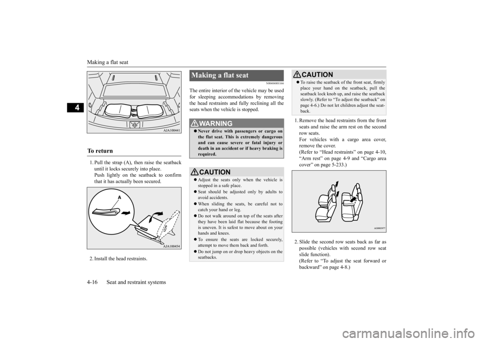 MITSUBISHI OUTLANDER III 2016 Owners Manual Making a flat seat 4-16 Seat and restraint systems
4
1. Pull the strap (A), then raise the seatback until it locks securely into place.Push lightly on the seatback to confirm that it has actually been MITSUBISHI OUTLANDER III 2016 Owners Manual Making a flat seat 4-16 Seat and restraint systems
4
1. Pull the strap (A), then raise the seatback until it locks securely into place.Push lightly on the seatback to confirm that it has actually been