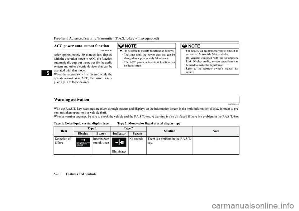 MITSUBISHI OUTLANDER III 2018  Owners Manual Free-hand Advanced 
Security Transmitter (F.A.S
.T.-key) (if so equipped)
5
N00568101065
After approximately 30 
minutes has elapsed
with the operation mode 
in ACC, the function
automatically cuts ou