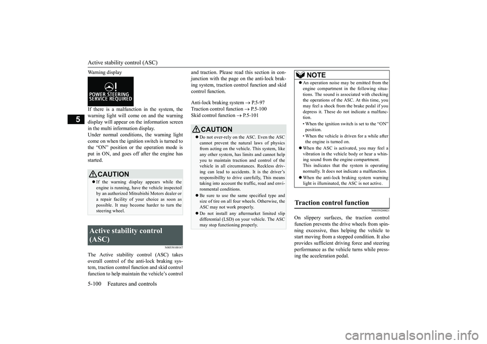 MITSUBISHI OUTLANDER III 2018  Owners Manual Active stability control (ASC)
5
Warning displayIf there is a malfunction in the system, thewarning light will come on and the warningdisplay will appear on the information screenin the multi informat