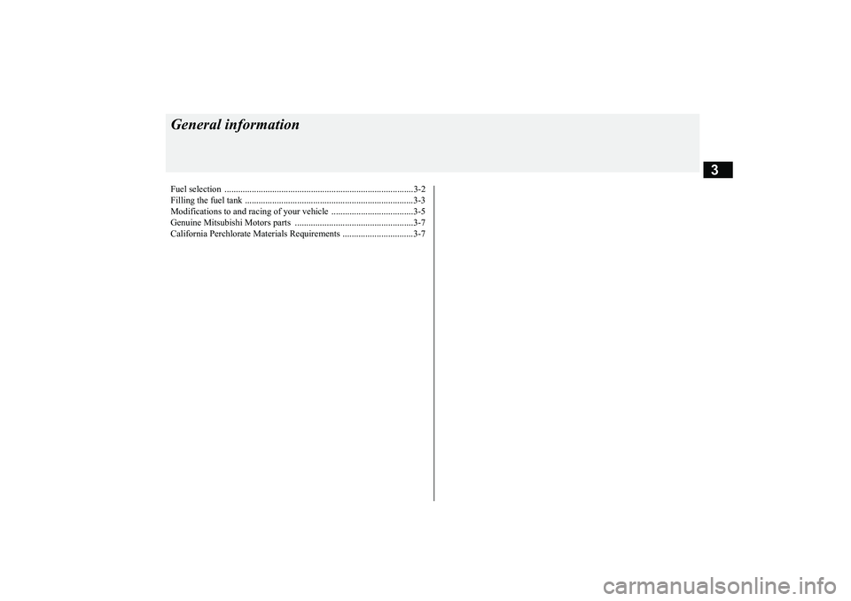 MITSUBISHI OUTLANDER III 2018  Owners Manual 3
General informationFuel selection  ...................................................................................3-2Filling the fuel tank .......................................................