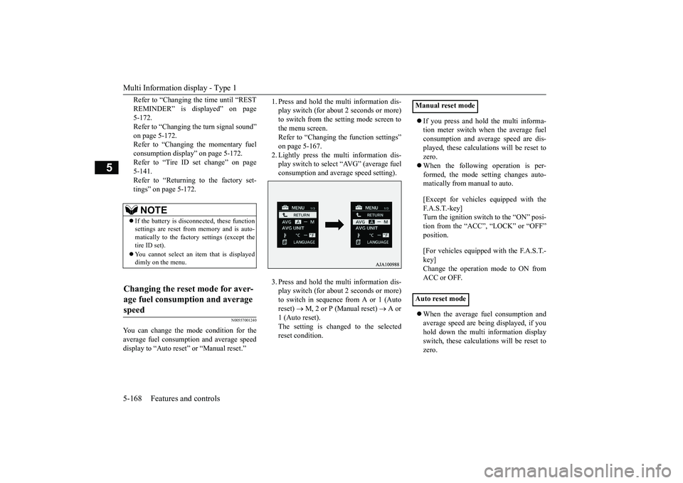 MITSUBISHI OUTLANDER III 2018  Owners Manual Multi Information display - Type 15-168 Features and controls
5
Refer to “Changing the time until “RESTREMINDER” is displayed” on page5-172.Refer to “Changing the turn signal sound”on page