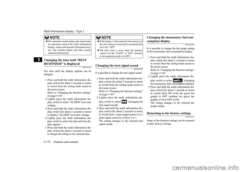 MITSUBISHI OUTLANDER III 2018  Owners Manual Multi Information display - Type 15-172 Features and controls
5
N00557501160
The time until the di
splay appears can be
changed.1. Press and hold the multi information dis-play switch (for about 2 sec