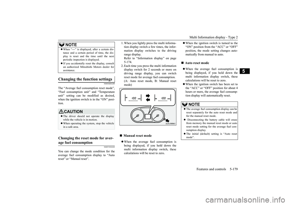MITSUBISHI OUTLANDER III 2018  Owners Manual Multi Information display - Type 2
Features and controls 5-179
5
N00556801209
The “Average fuel consumption reset mode”,
it” and “Temperature
unit” setting can be 
modified as desired,
when 