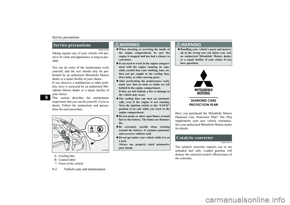 MITSUBISHI OUTLANDER III 2018  Owners Manual Service precautions9-2 Vehicle care and maintenance
9
N00937301498
Taking regular care of your vehicle will pre-serve its value and appe
arance as long as pos-
sible.You can do some of the maintenance