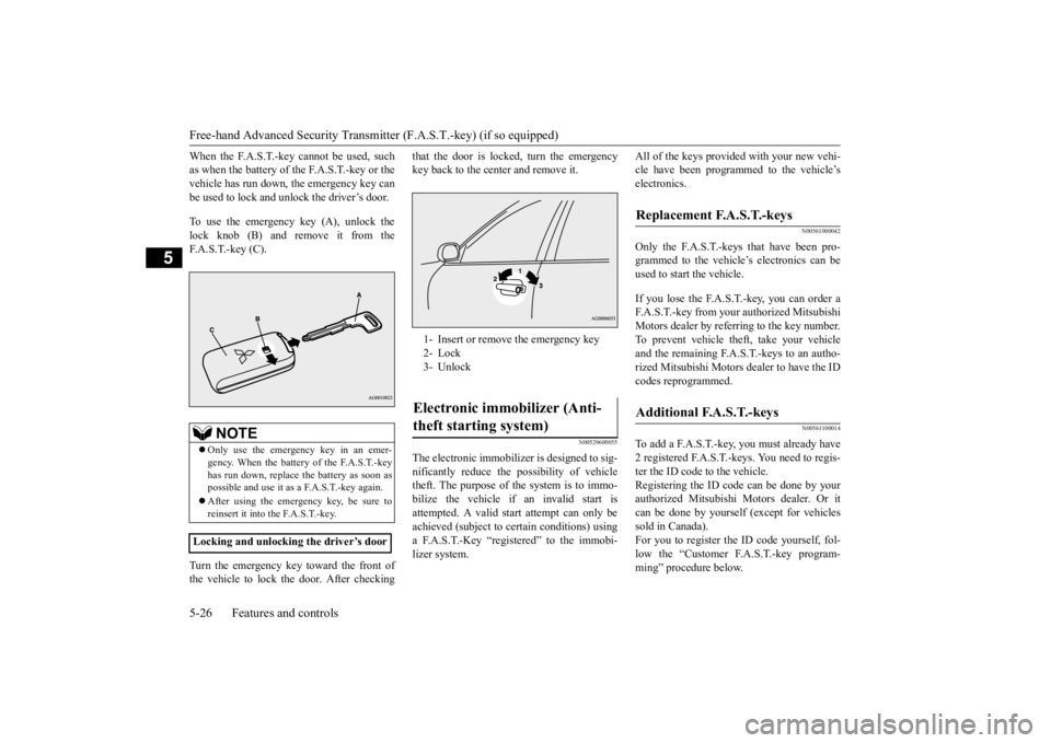 MITSUBISHI OUTLANDER III 2015  Owners Manual Free-hand Advanced 
Security Transmitter (F.A.S
.T.-key) (if so equipped) 
5-26 Features and controls
5
When the F.A.S.T.-key cannot be used, such as when the battery of the F.A.S.T.-key or thevehicle