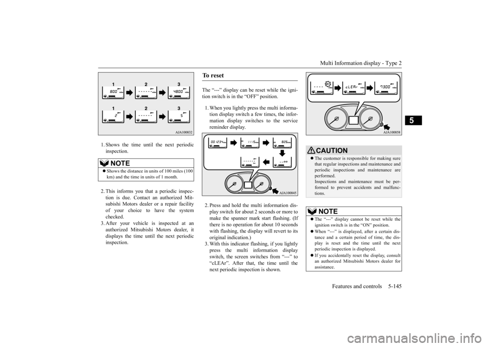 MITSUBISHI OUTLANDER III 2015  Owners Manual Multi Information display - Type 2 
Features and controls 5-145
5
1. Shows the time until the next periodic inspection. 2. This informs you that a periodic inspec- tion is due. Contact  
an authorized