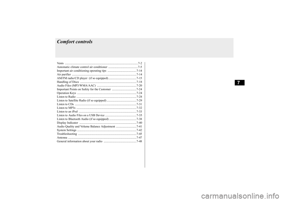 MITSUBISHI OUTLANDER III 2015  Owners Manual 7
Comfort controlsVents ................................................................................................7-2 Automatic climate control air conditioner  
..............
...........
.....