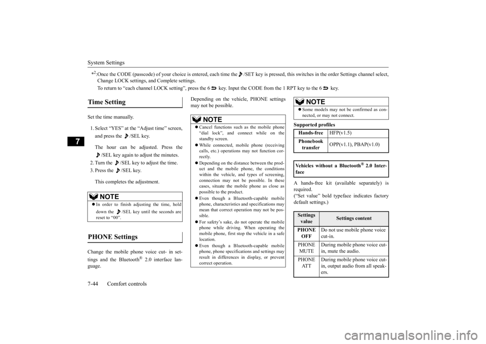 MITSUBISHI OUTLANDER III 2015  Owners Manual System Settings 7-44 Comfort controls
7
Set the time manually. 1. Select “YES” at the “Adjust time” screen, and press the  /SEL key. The hour can be adjusted. Press the 
/SEL key again to adju