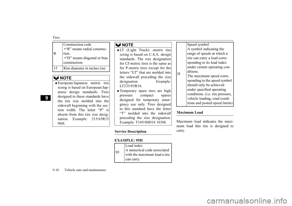 MITSUBISHI OUTLANDER III 2015  Owners Manual Tires 9-16 Vehicle care and maintenance
9
EXAMPLE: 95H 
Maximum load indicates the maxi- mum load this tire is designed to carry. 
R 
Construction code •“R” means radial construc- tion.  •“D