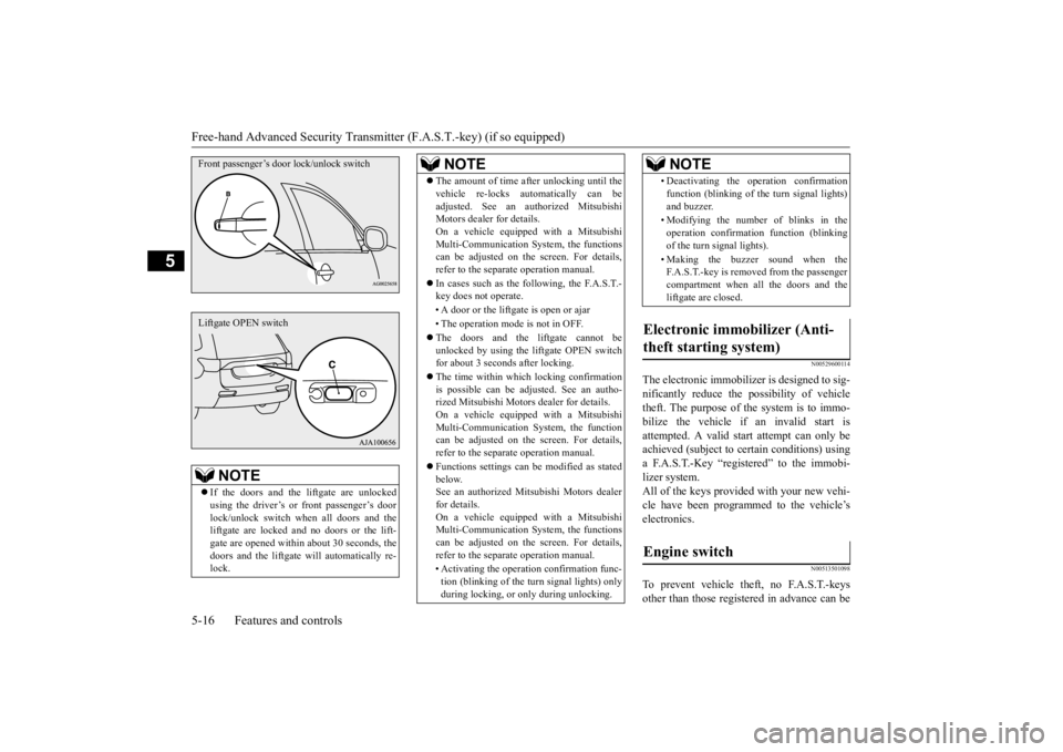 MITSUBISHI OUTLANDER III 2015  Owners Manual Free-hand Advanced 
Security Transmitter (F.A.S
.T.-key) (if so equipped) 
5-16 Features and controls
5
N00529600114
The electronic immobilize 
r is designed to sig- 
nificantly reduce the  
possibili