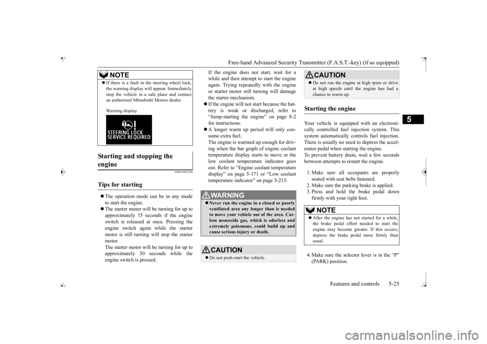 MITSUBISHI OUTLANDER III 2017  Owners Manual Free-hand Advanced Securi
ty Transmitter (F.A.S.T.-key) (if so equipped) 
Features and controls 5-25
5
N00514601399
 The operation mode can be in any mode to start the engine. The starter motor 