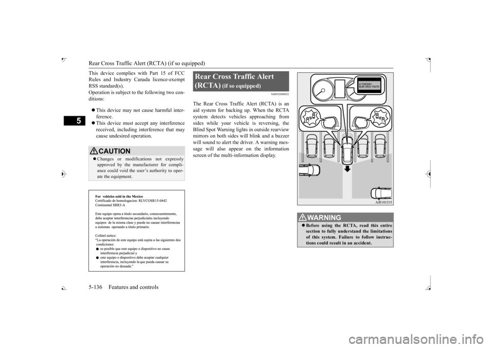 MITSUBISHI OUTLANDER III 2017  Owners Manual Rear Cross Traffic Alert 
(RCTA) (if so equipped) 
5-136 Features and controls
5
This device complies  
with Part 15 of FCC 
Rules and Industry Canada licence-exemptRSS standard(s). Operation is subje