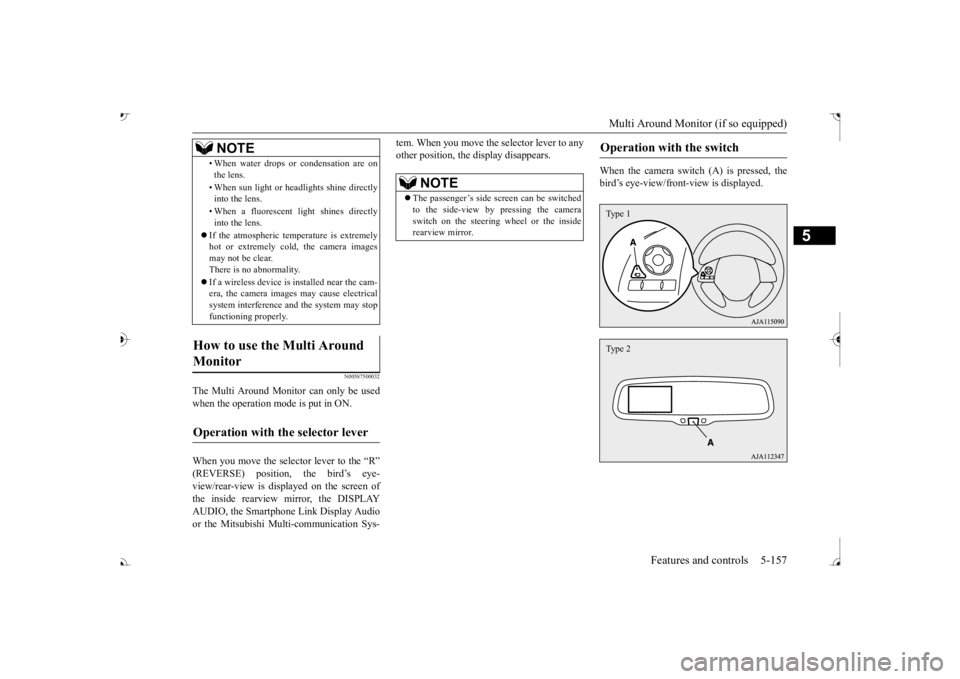 MITSUBISHI OUTLANDER III 2017 Owners Manual Multi Around Monitor (if so equipped)
Features and controls 5-157
5
N00587500032
The Multi Around Monitor can only be used when the operation mode is put in ON. When you move the selector lever to th MITSUBISHI OUTLANDER III 2017 Owners Manual Multi Around Monitor (if so equipped)
Features and controls 5-157
5
N00587500032
The Multi Around Monitor can only be used when the operation mode is put in ON. When you move the selector lever to th