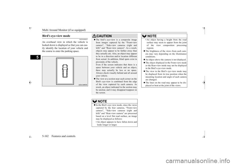 MITSUBISHI OUTLANDER III 2017  Owners Manual Multi Around Monitor (if so equipped)
5
N00588000021
An overhead view in which the vehicle is looked down is displaye 
d so that you can eas- 
ily identify the location of your vehicle andthe course t