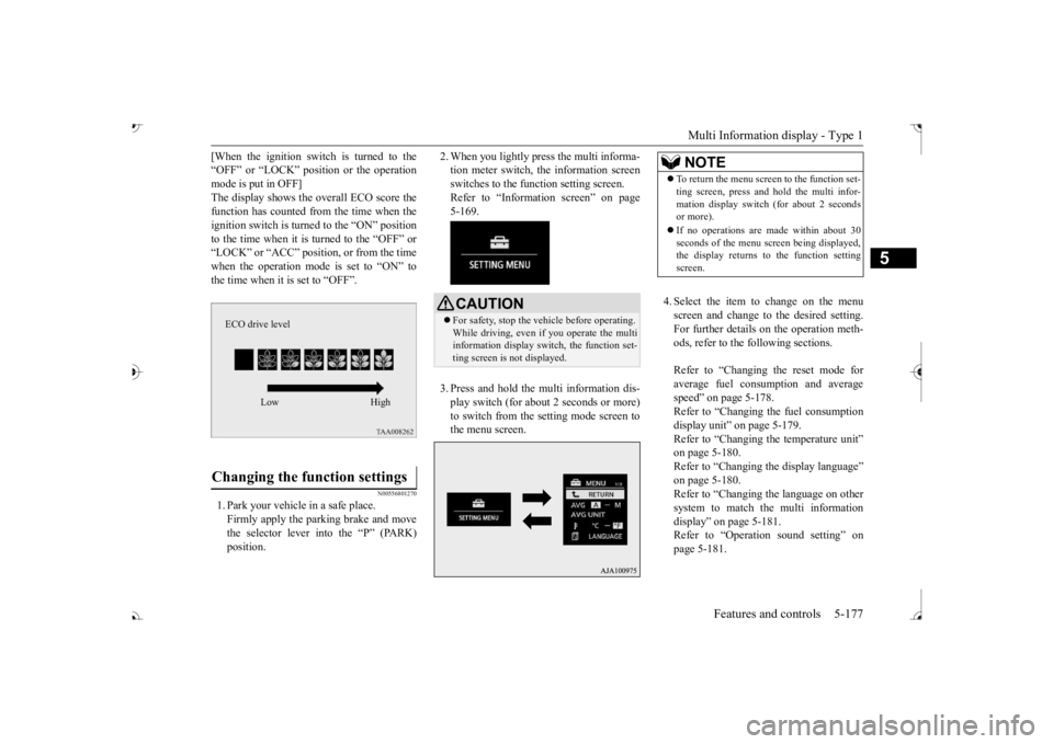 MITSUBISHI OUTLANDER III 2017  Owners Manual Multi Information display - Type 1 
Features and controls 5-177
5
[When the ignition switch is turned to the “OFF” or “LOCK” position or the operationmode is put in OFF] The display shows the 