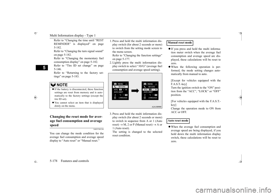 MITSUBISHI OUTLANDER III 2017  Owners Manual Multi Information display - Type 1 5-178 Features and controls
5
Refer to “Changing the time until “REST REMINDER” is displayed” on page 5-182.Refer to “Changing the turn signal sound” on 
