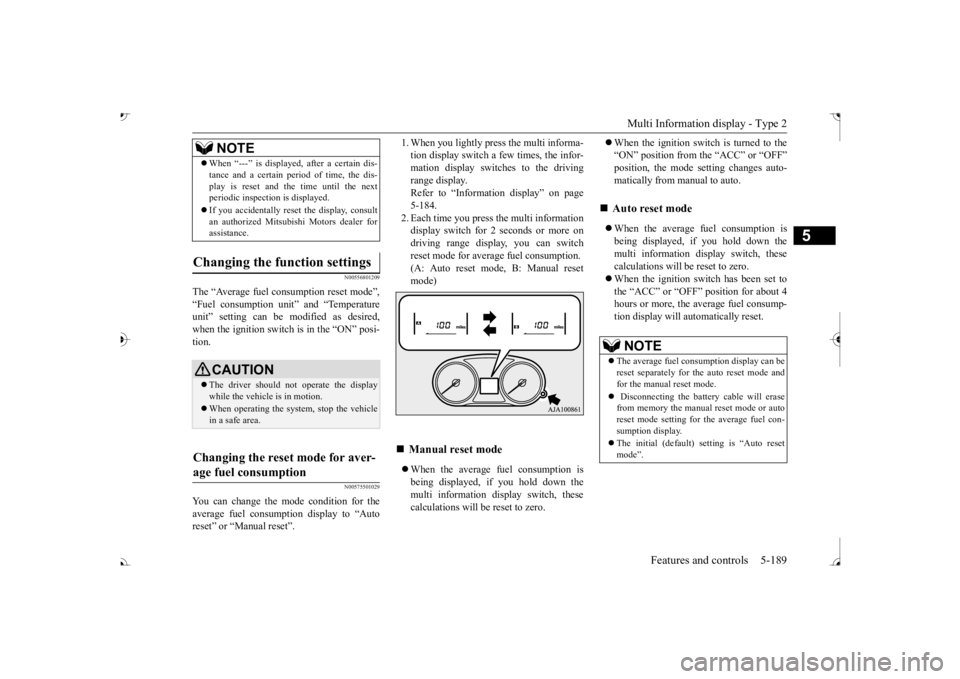 MITSUBISHI OUTLANDER III 2017  Owners Manual Multi Information display - Type 2 
Features and controls 5-189
5
N00556801209
The “Average fuel consumption reset mode”, 
it” and “Temperature 
unit” setting can be  
modified as desired, 
