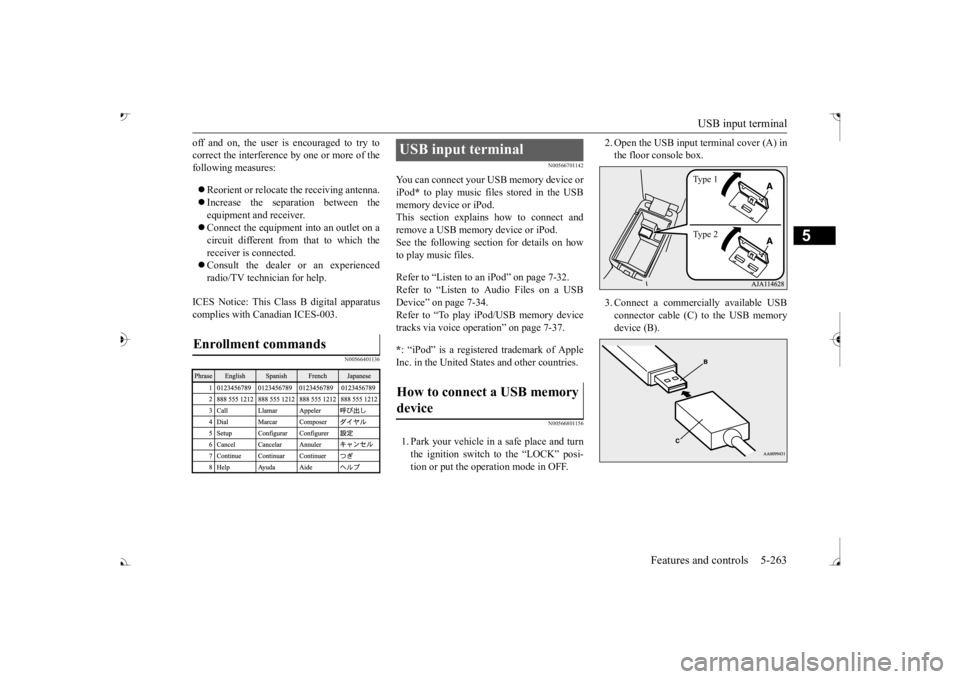 MITSUBISHI OUTLANDER III 2017  Owners Manual USB input terminal 
Features and controls 5-263
5
off and on, the user is encouraged to try to correct the interference by 
 one or more of the 
following measures:  Reorient or relocate 
the recei