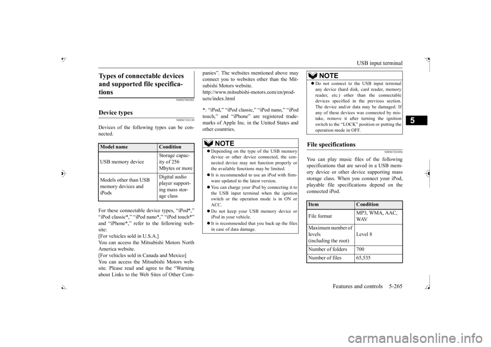 MITSUBISHI OUTLANDER III 2017  Owners Manual USB input terminal 
Features and controls 5-265
5
N00567001083 N00567101130
Devices of the following types can be con- nected. For these connectable  
device types, “iPod*,” 
“iPod classic*,” 