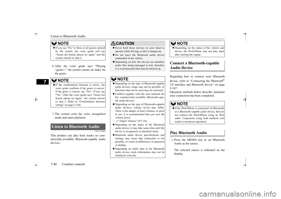 MITSUBISHI OUTLANDER III 2017  Owners Manual Listen to Bluetooth Audio 7-40 Comfort controls
7
6. After the voice gui 
de says “Playing 
<genre>,” the system creates an index forthe genre. 7. The system exits the voice recognition mode and s