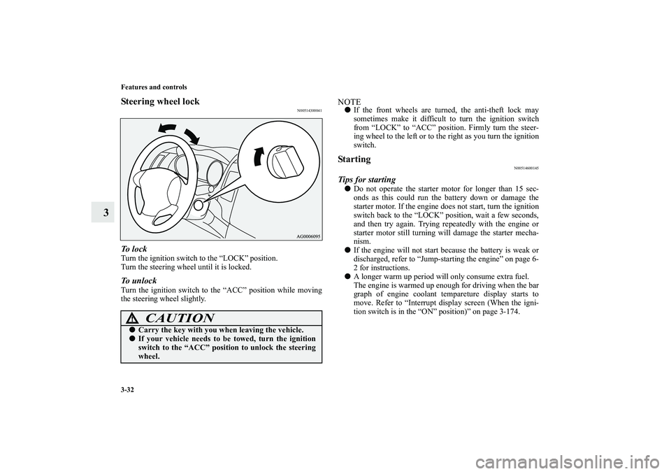 MITSUBISHI OUTLANDER XL 2010 Owners Manual 3-32 Features and controls
3
Steering wheel lock
N00514300041
To l o c kTurn the ignition switch to the “LOCK” position.
Turn the steering wheel until it is locked.To unlockTurn the ignition swit MITSUBISHI OUTLANDER XL 2010 Owners Manual 3-32 Features and controls
3
Steering wheel lock
N00514300041
To l o c kTurn the ignition switch to the “LOCK” position.
Turn the steering wheel until it is locked.To unlockTurn the ignition swit