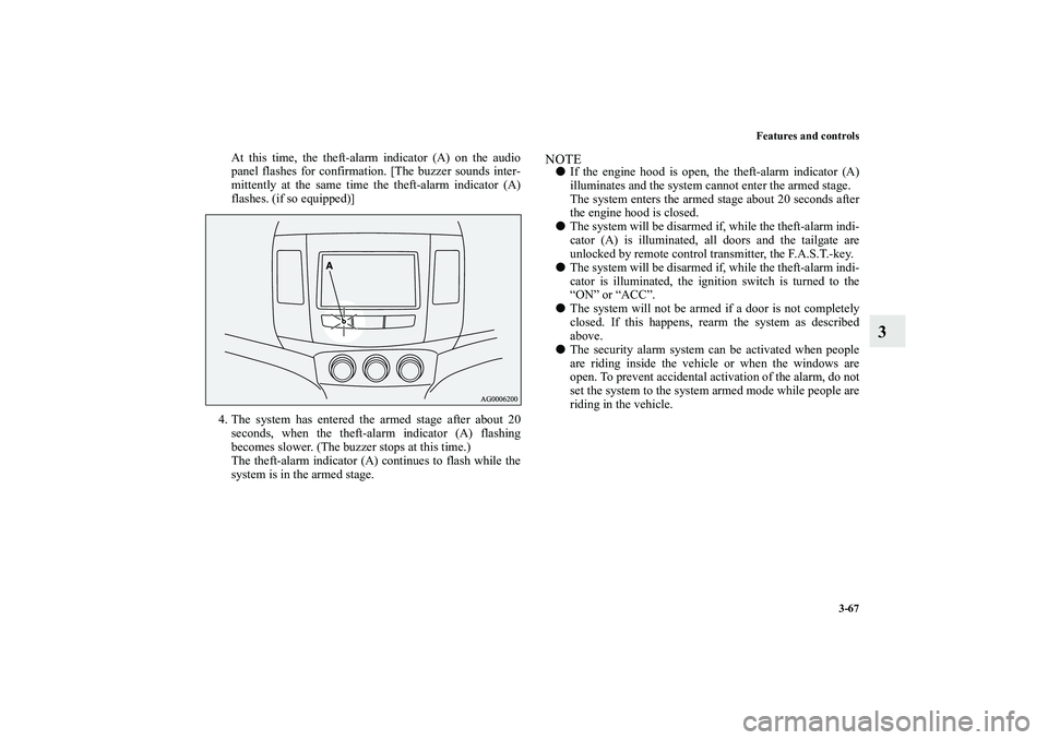 MITSUBISHI OUTLANDER XL 2010 Owners Manual Features and controls
3-67
3
At this time, the theft-alarm indicator (A) on the audio
panel flashes for confirmation. [The buzzer sounds inter-
mittently at the same time the theft-alarm indicator (A) MITSUBISHI OUTLANDER XL 2010 Owners Manual Features and controls
3-67
3
At this time, the theft-alarm indicator (A) on the audio
panel flashes for confirmation. [The buzzer sounds inter-
mittently at the same time the theft-alarm indicator (A)