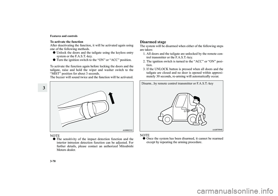 MITSUBISHI OUTLANDER XL 2010 Owners Manual 3-70 Features and controls
3
To activate the function
After deactivating the function, it will be activated again using
one of the following methods.
Unlock the doors and the tailgate using the keyle MITSUBISHI OUTLANDER XL 2010 Owners Manual 3-70 Features and controls
3
To activate the function
After deactivating the function, it will be activated again using
one of the following methods.
Unlock the doors and the tailgate using the keyle