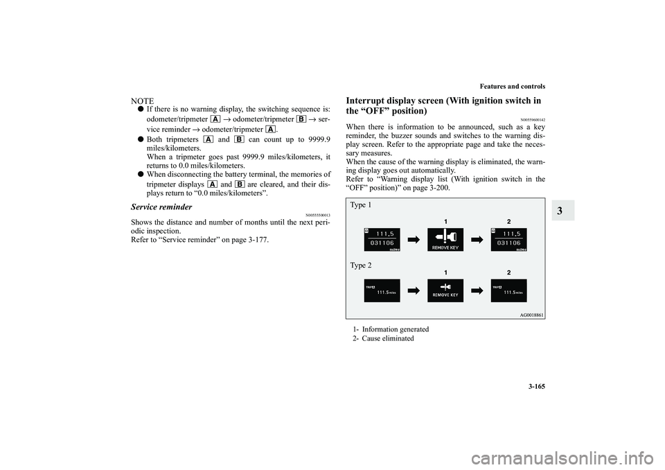 MITSUBISHI OUTLANDER XL 2010 Owners Manual Features and controls
3-165
3
NOTE
If there is no warning display, the switching sequence is:
odometer/tripmeter → odometer/tripmeter → ser-
vice reminder → odometer/tripmeter .
Both trip MITSUBISHI OUTLANDER XL 2010 Owners Manual Features and controls
3-165
3
NOTE
If there is no warning display, the switching sequence is:
odometer/tripmeter → odometer/tripmeter → ser-
vice reminder → odometer/tripmeter .
Both trip