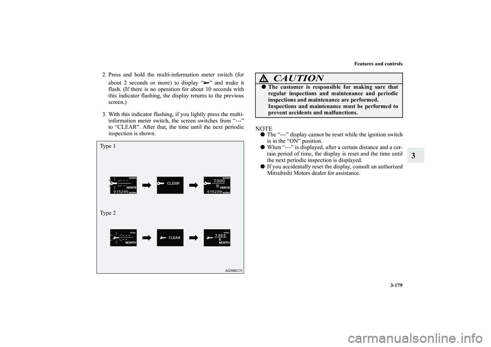 MITSUBISHI OUTLANDER XL 2010 Owners Manual Features and controls
3-179
3
2. Press and hold the multi-information meter switch (for
about 2 seconds or more) to display “ ” and make it
flash. (If there is no operation for about 10 seconds wi MITSUBISHI OUTLANDER XL 2010 Owners Manual Features and controls
3-179
3
2. Press and hold the multi-information meter switch (for
about 2 seconds or more) to display “ ” and make it
flash. (If there is no operation for about 10 seconds wi
