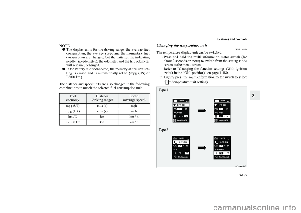 MITSUBISHI OUTLANDER XL 2010 Owners Manual Features and controls
3-185
3
NOTE
The display units for the driving range, the average fuel
consumption, the average speed and the momentary fuel
consumption are changed, but the units for the indic MITSUBISHI OUTLANDER XL 2010 Owners Manual Features and controls
3-185
3
NOTE
The display units for the driving range, the average fuel
consumption, the average speed and the momentary fuel
consumption are changed, but the units for the indic