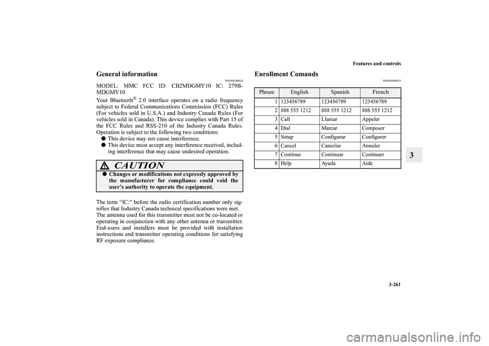 MITSUBISHI OUTLANDER XL 2010 Owners Manual Features and controls
3-261
3
General information
N00566300024
MODEL: MMC FCC ID: CB2MDGMY10 IC: 279B-
MDGMY10
Your Bluetooth
® 2.0 interface operates on a radio frequency
subject to Federal Communic MITSUBISHI OUTLANDER XL 2010 Owners Manual Features and controls
3-261
3
General information
N00566300024
MODEL: MMC FCC ID: CB2MDGMY10 IC: 279B-
MDGMY10
Your Bluetooth
® 2.0 interface operates on a radio frequency
subject to Federal Communic