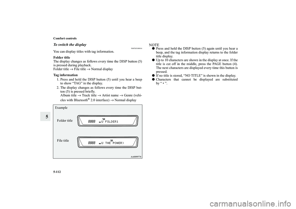 MITSUBISHI OUTLANDER XL 2010 Owners Manual 5-112 Comfort controls
5
To switch the display
N00765100014
You can display titles with tag information.
Folder title
The display changes as follows every time the DISP button (5)
is pressed during pl MITSUBISHI OUTLANDER XL 2010 Owners Manual 5-112 Comfort controls
5
To switch the display
N00765100014
You can display titles with tag information.
Folder title
The display changes as follows every time the DISP button (5)
is pressed during pl