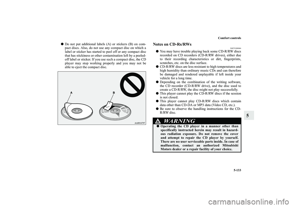 MITSUBISHI OUTLANDER XL 2010 Owners Manual Comfort controls
5-133
5
Do not put additional labels (A) or stickers (B) on com-
pact discs. Also, do not use any compact disc on which a
label or sticker has started to peel off or any compact dis MITSUBISHI OUTLANDER XL 2010 Owners Manual Comfort controls
5-133
5
Do not put additional labels (A) or stickers (B) on com-
pact discs. Also, do not use any compact disc on which a
label or sticker has started to peel off or any compact dis